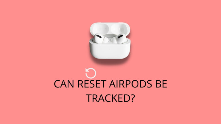 Can Reset Airpods Be Tracked?