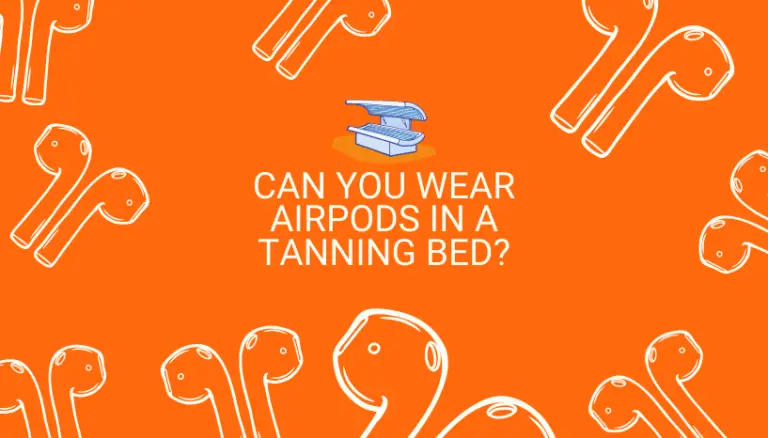 Can You Wear AirPods in a Tanning Bed?