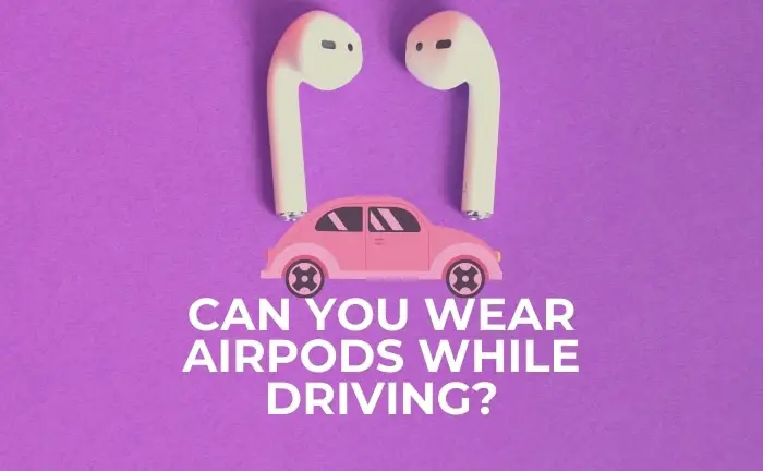 Can You Wear Airpods While Driving