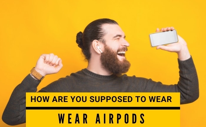How Are You Supposed to Wear Airpods