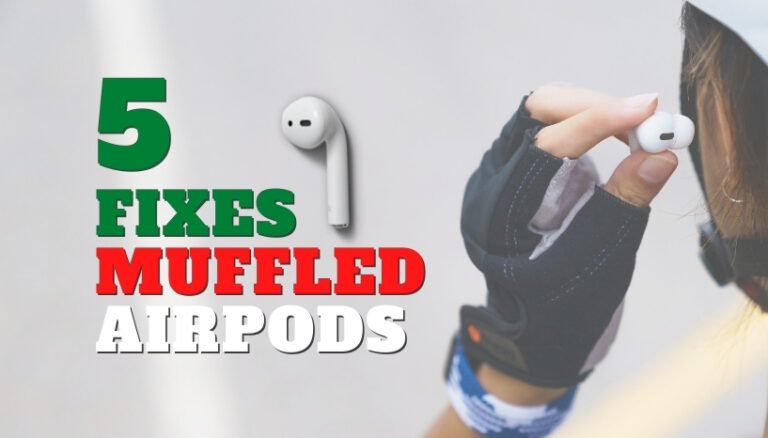 How To Fix Muffled AirPods? (5 Working Methods)