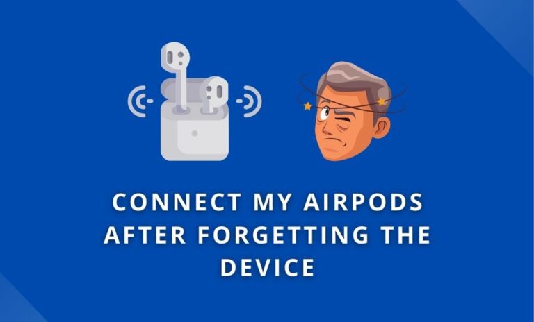 How To Connect My AirPods After Forgetting The Device?