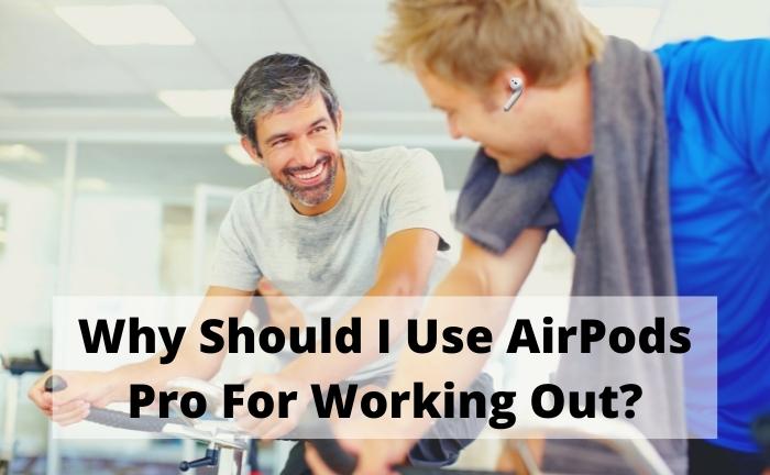 Are AirPods Pro Good For Working Out