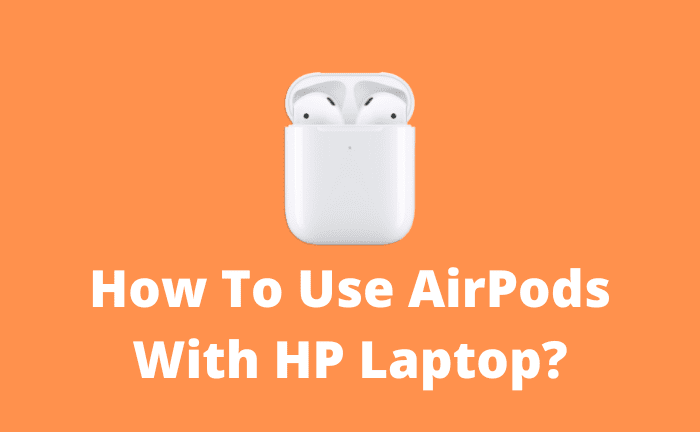 How To Connect An AirPod To An HP Laptop