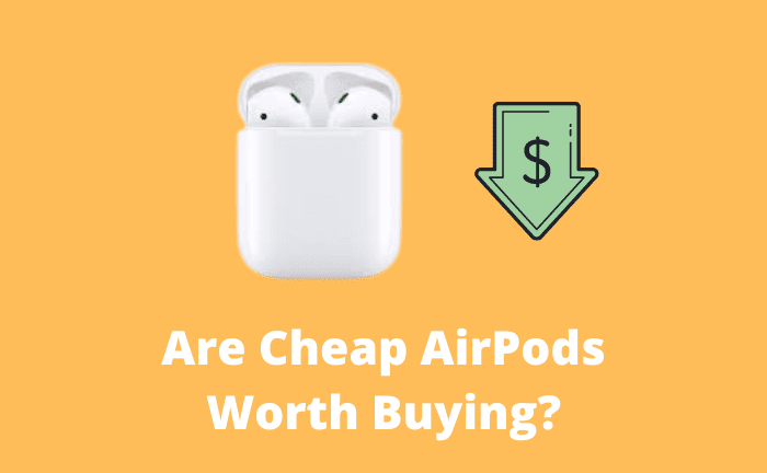 Are Cheap AirPods Worth Buying?
