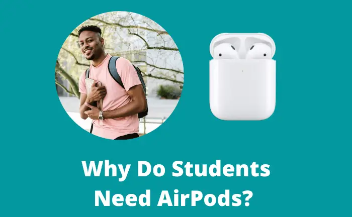 Why Do Students Need AirPods? Reasons