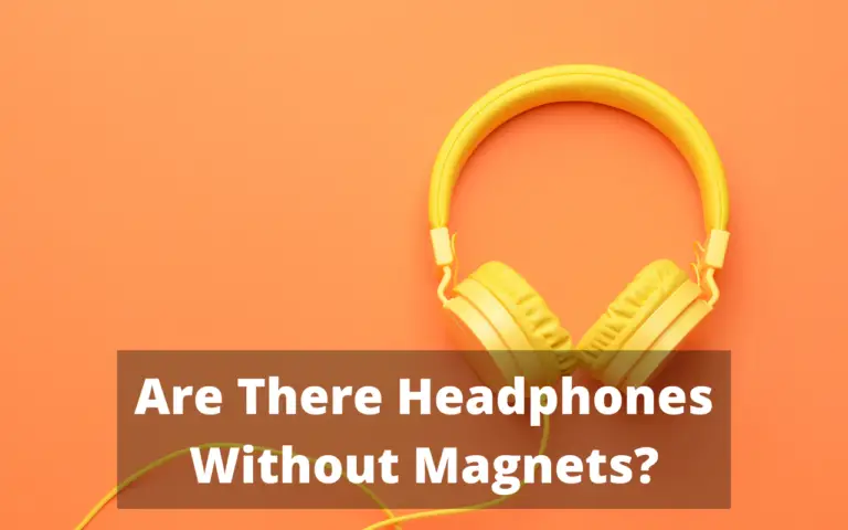 Are There Headphones Without Magnets?