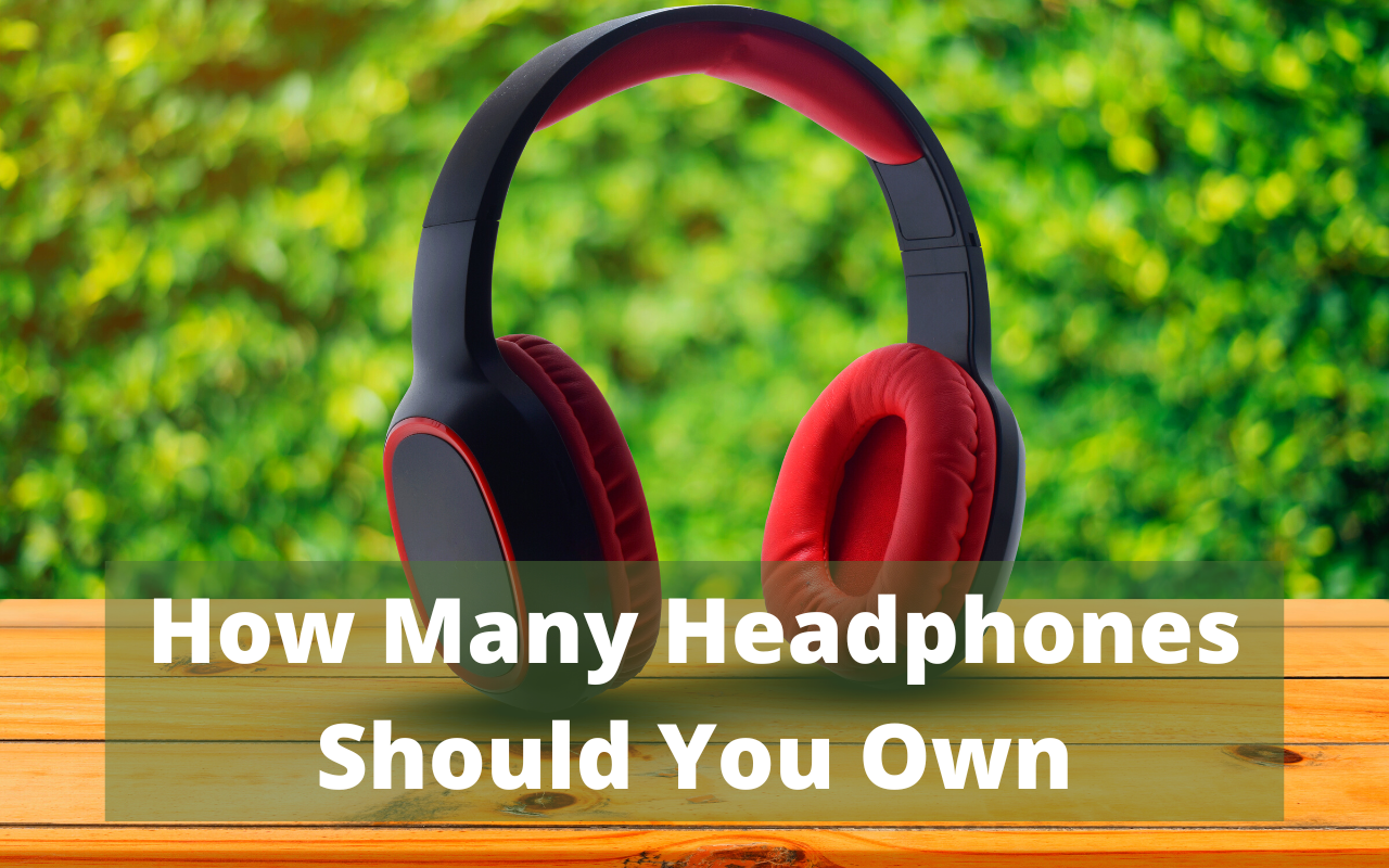 How Many Headphones Should You Own