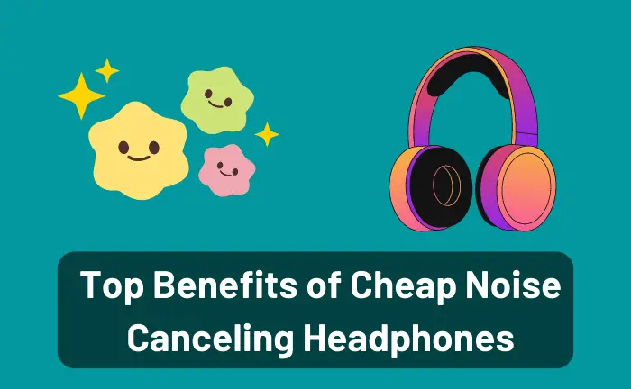 Are Cheap Noise-Canceling Headphones Worth it?
