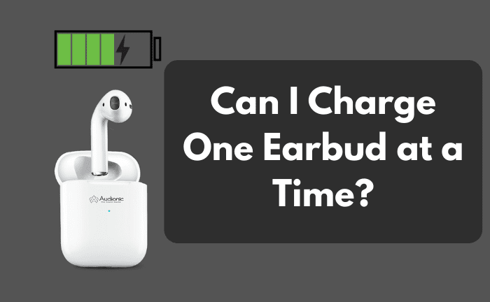 Can I Charge One Earbud at a Time?