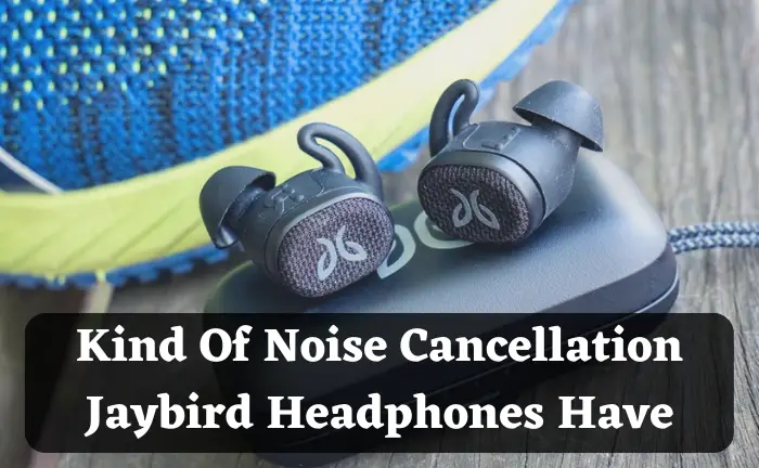 Are Jaybird Headphones Noise Canceling