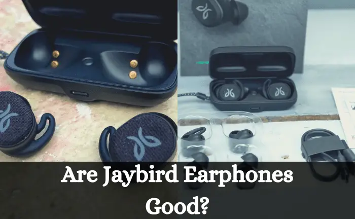 Are Jaybird Earphones Good