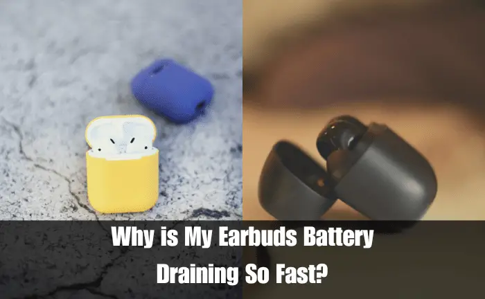 Why is My Earbuds Battery Draining So Fast?