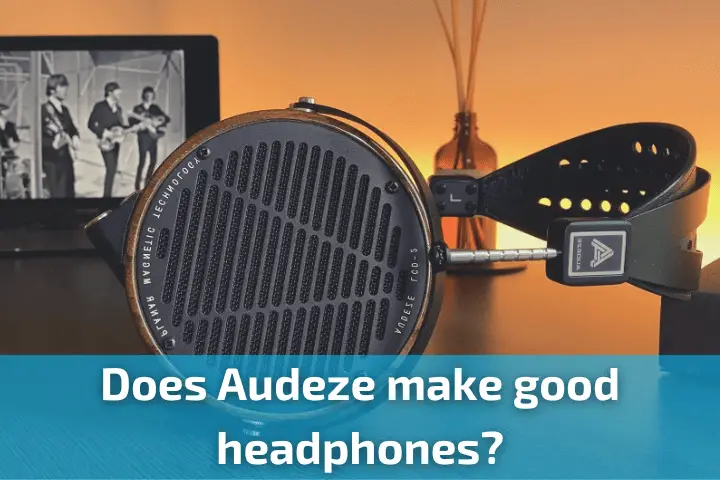 Does Audeze make good headphones? (Features)