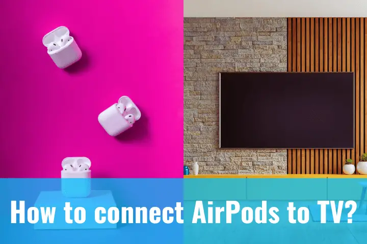 How to Connect AirPods to TV? Super Easy Steps