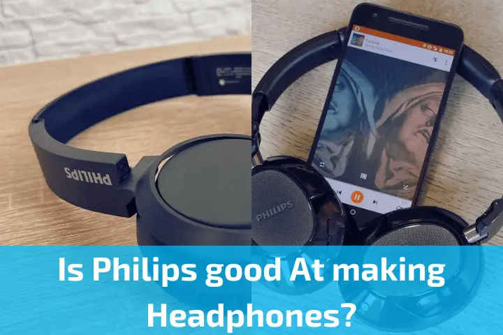 Is Philips good At making Headphones