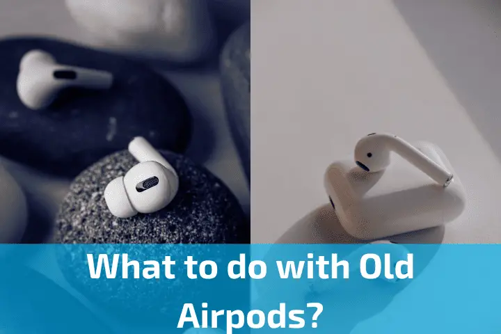 What to do with Old Airpods